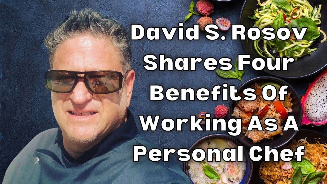 David S. Rosov Shares Four Benefits Of Working As A Personal Chef, Latest celebrity entertainment news in the world vnmaths