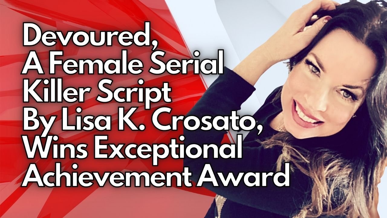 Devoured, A Female Serial Killer Script By Lisa K, Crosato, Wins Exceptional Achievement Award, Latest celebrity, entertainment, news ,in the world
