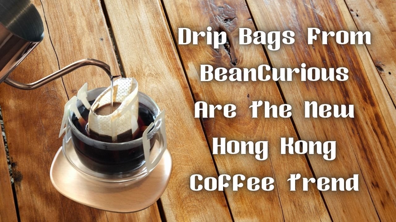 Drip Bags From Bean Curious Are The New Hong Kong Coffee Trend