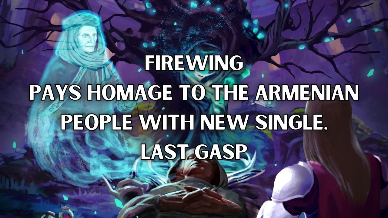 FireWing Pays Homage To The Armenian People With New Single Last Gasp