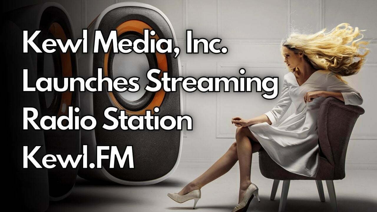 Kewl Media Inc Launches, Streaming Radio Station Kewl.FM, Latest celebrity entertainment, news in the world, vnmaths