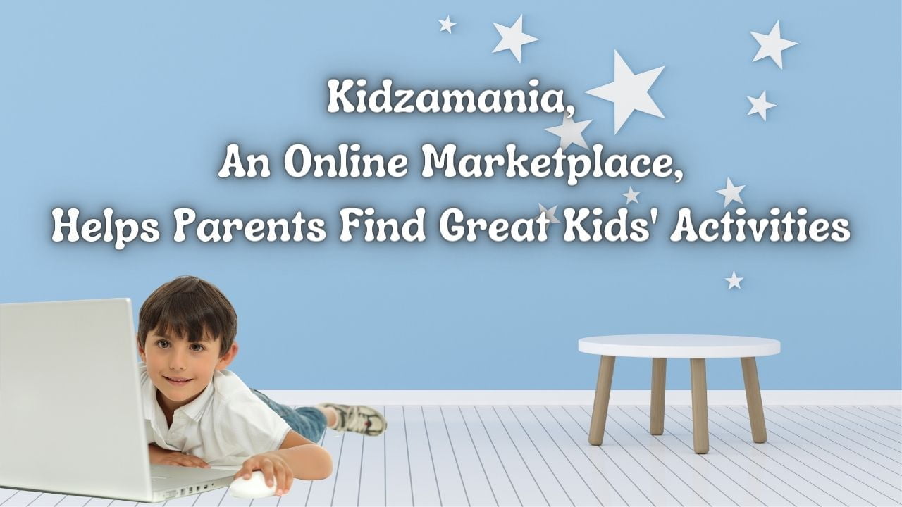 Kidzamania, An Online Marketplace, Helps Parents Find Great Kids' Activities