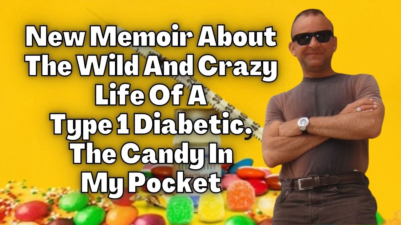 The Candy In My Pocket, New Memoir About The Wild And Crazy Life Of A Type 1 Diabetic