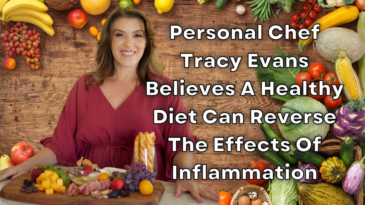 Personal Chef Tracy Evans Believes A Healthy Diet Can Reverse The Effects Of Inflammation ,try to enlarge description to 160 charactersvnmaths