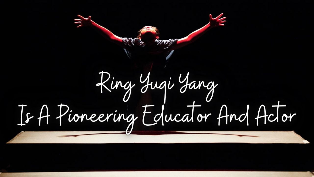 Ring Yuqi Yang Is A Pioneering Educator And Actor, Latest celebrity, entertainment, news ,in the world
