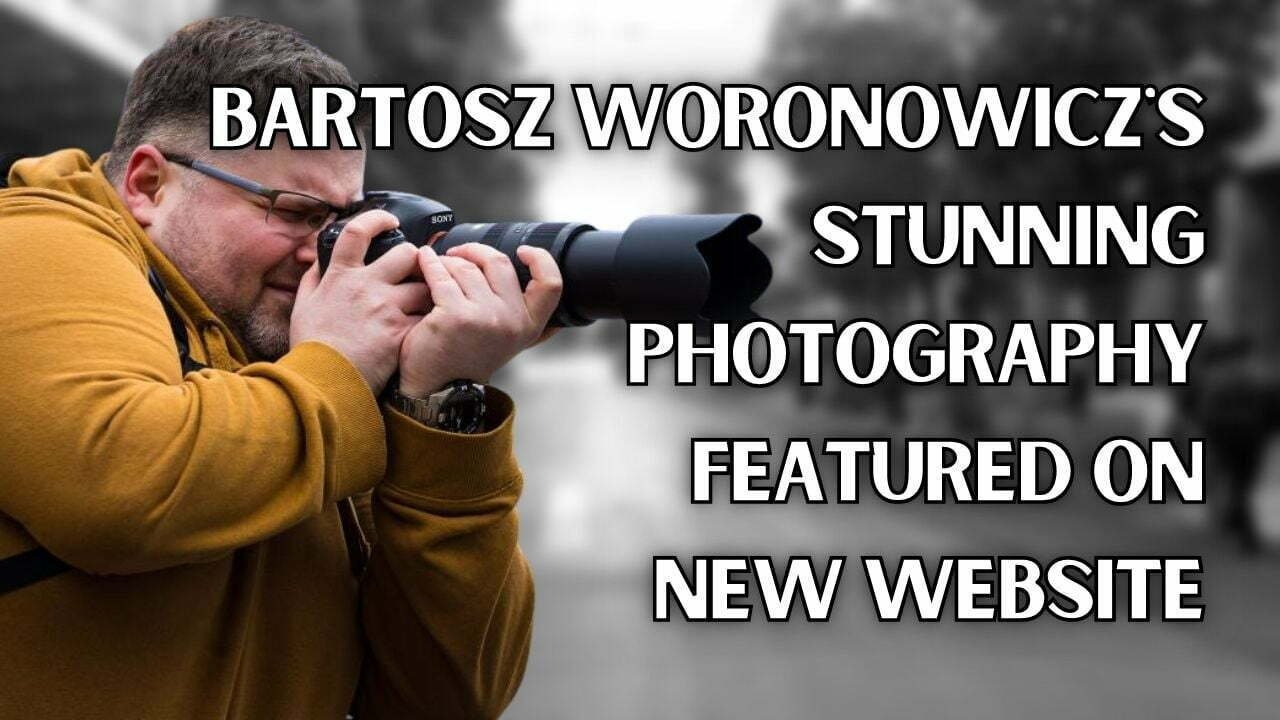 Bartosz Woronowicz's Stunning Photography Featured On New Website
