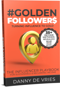 Danny de Vries new book #GOLDENFOLLOWER$ - Turning Influence To Gold Is A Guide For How Influencers Can Secure A Sustainable Income