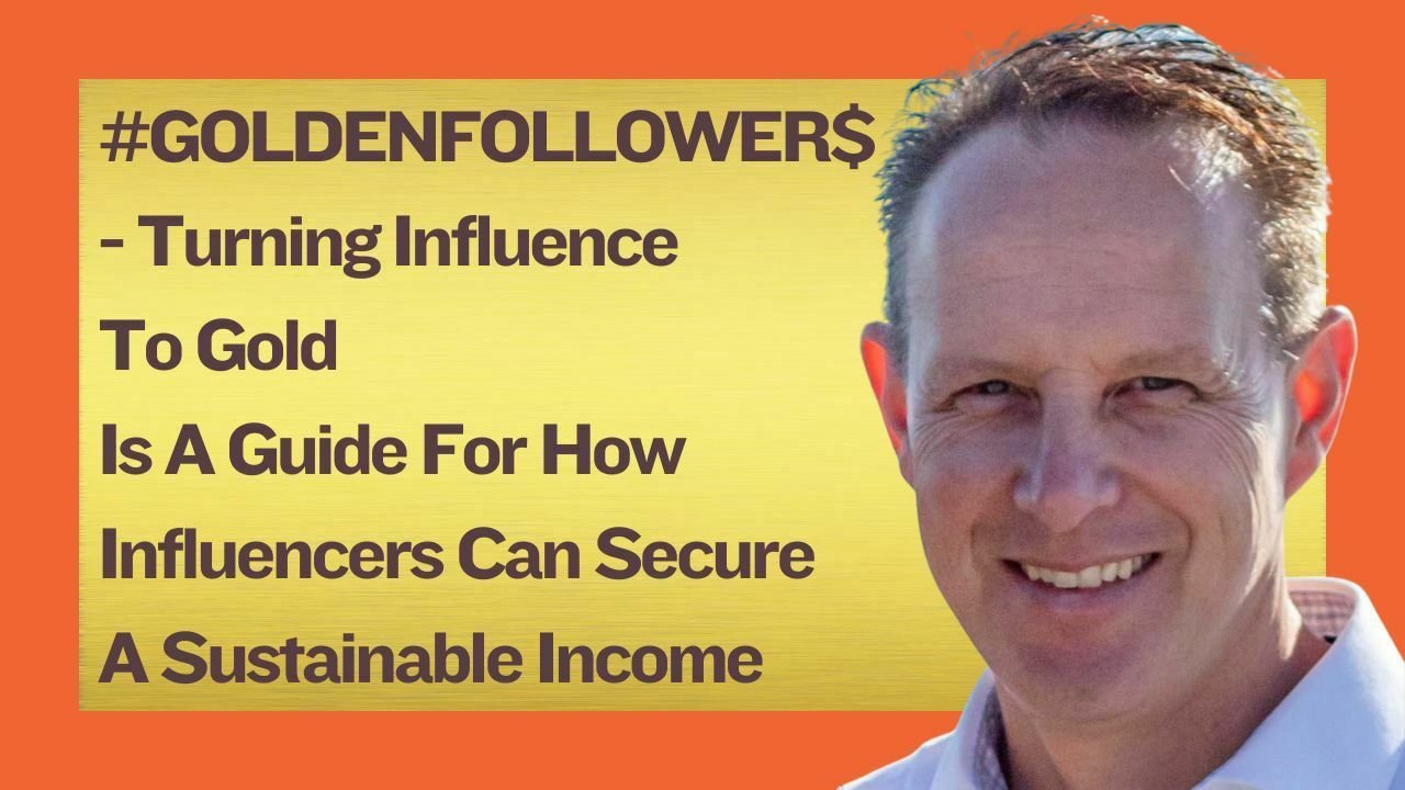Danny de Vries new book #GOLDENFOLLOWER$ - Turning Influence To Gold Is A Guide For How Influencers Can Secure A Sustainable Income