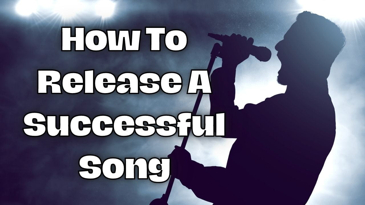 How To Release A Successful Song