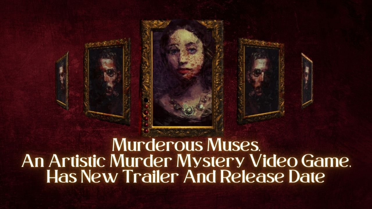 Murderous Muses, An Artistic Murder Mystery Video Game, Has New Trailer And Release Date, Entertainment Magazine is one of the best Celebrity Entertainment Magazine in the world entertainmentmagazine