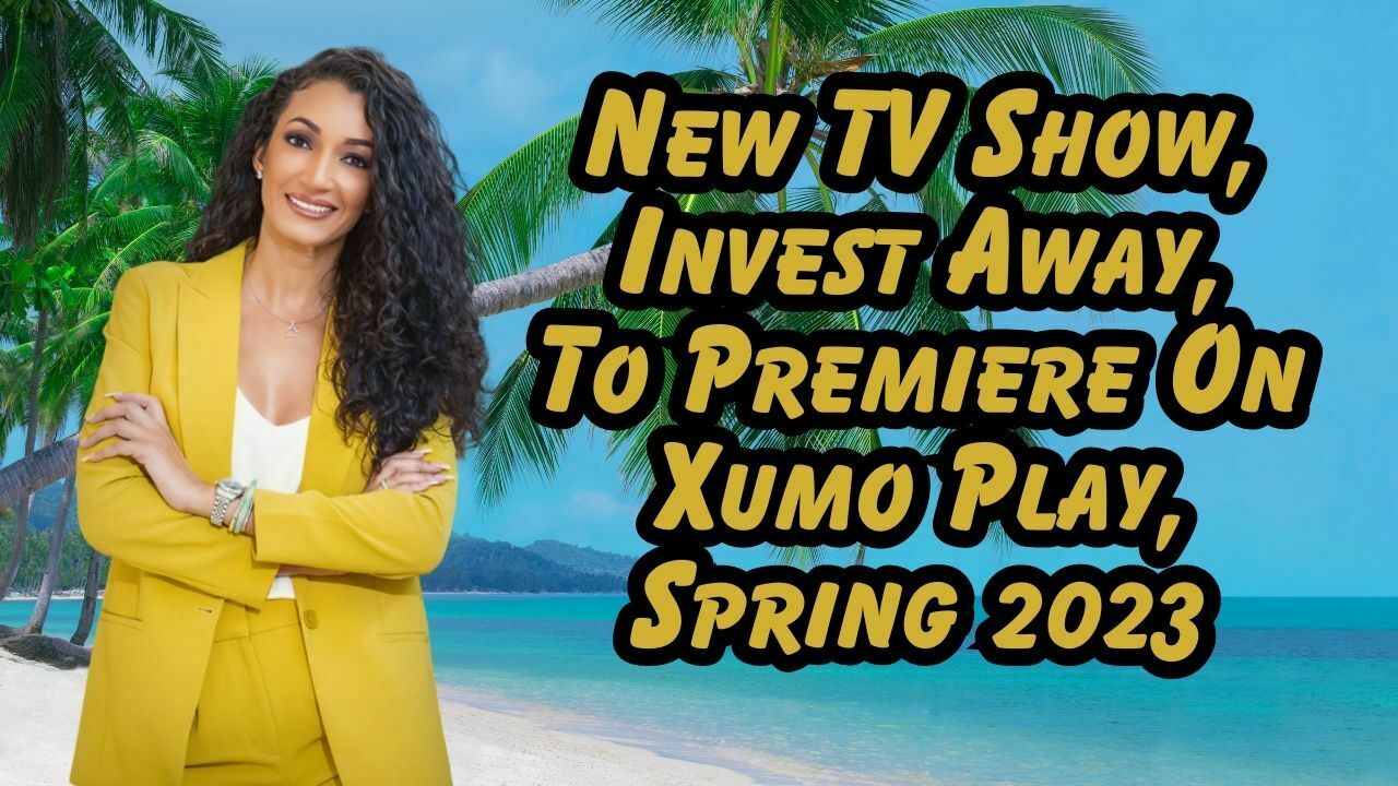 New TV Show, Invest Away, To Premiere On Xumo Play, Spring 2023