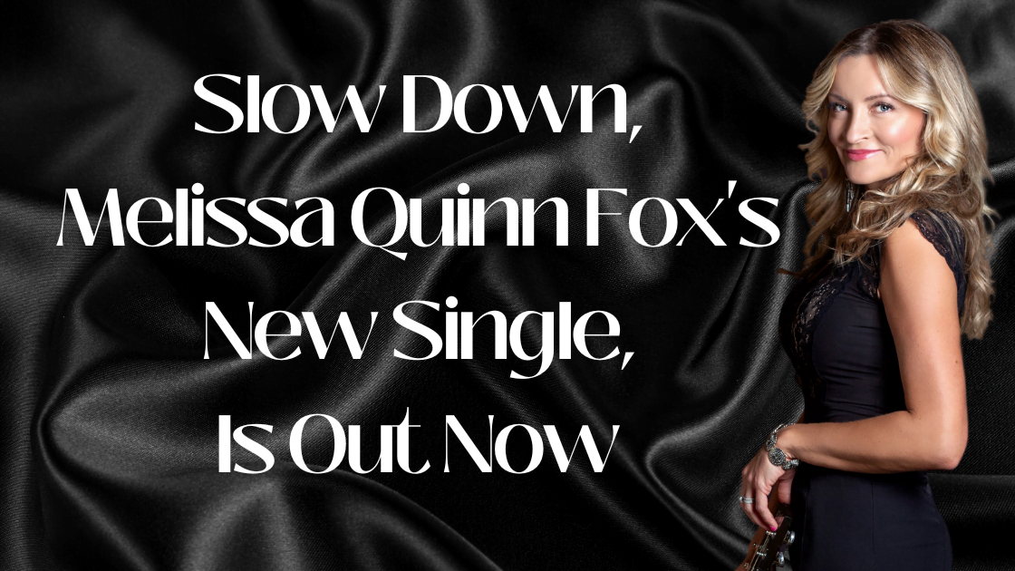 Slow Down, Melissa Quinn Fox New Single, Is Out Now