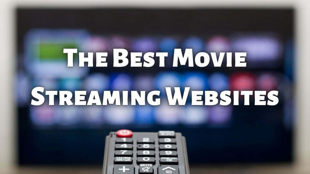 The Best Movie Streaming Websites
