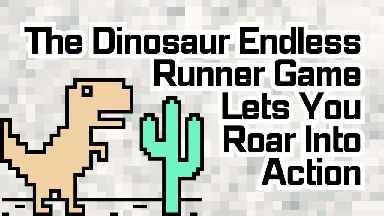 The Dinosaur Endless Runner Game Lets You Roar Into Action
