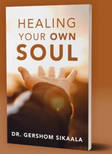 Healing Your Own Soul, The Life-Changing New Book By Dr. Gershom Sikaala, Is Out Now