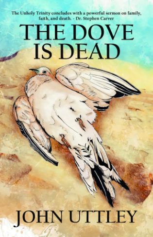 Author Interview John Uttley's new book The Dove Is Dead 