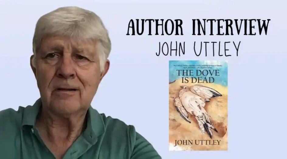 Author Interview John Uttley's new book The Dove Is Dead