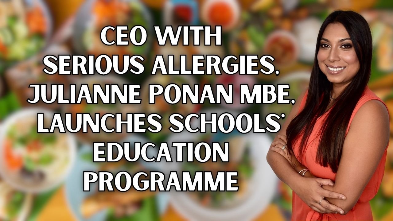 CEO With Serious Allergies, Julianne Ponan MBE, Launches Schools' Education Programme