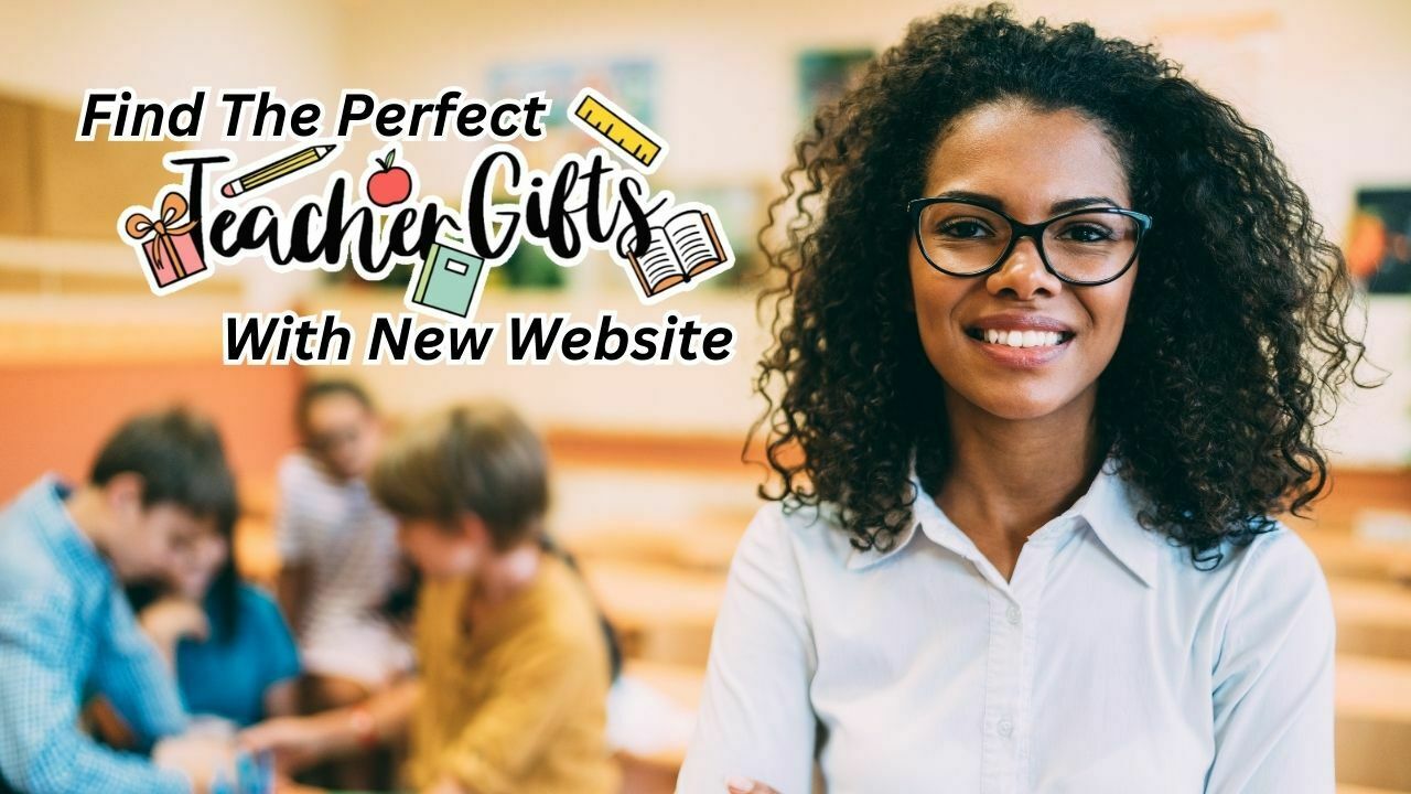 Find The Perfect Teacher Gifts With New Website