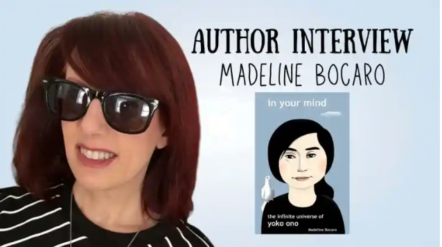 Interview with the author of Madeline Bocaro's new book In Your Mind, The Infinite Universe Of Yoko Ono 