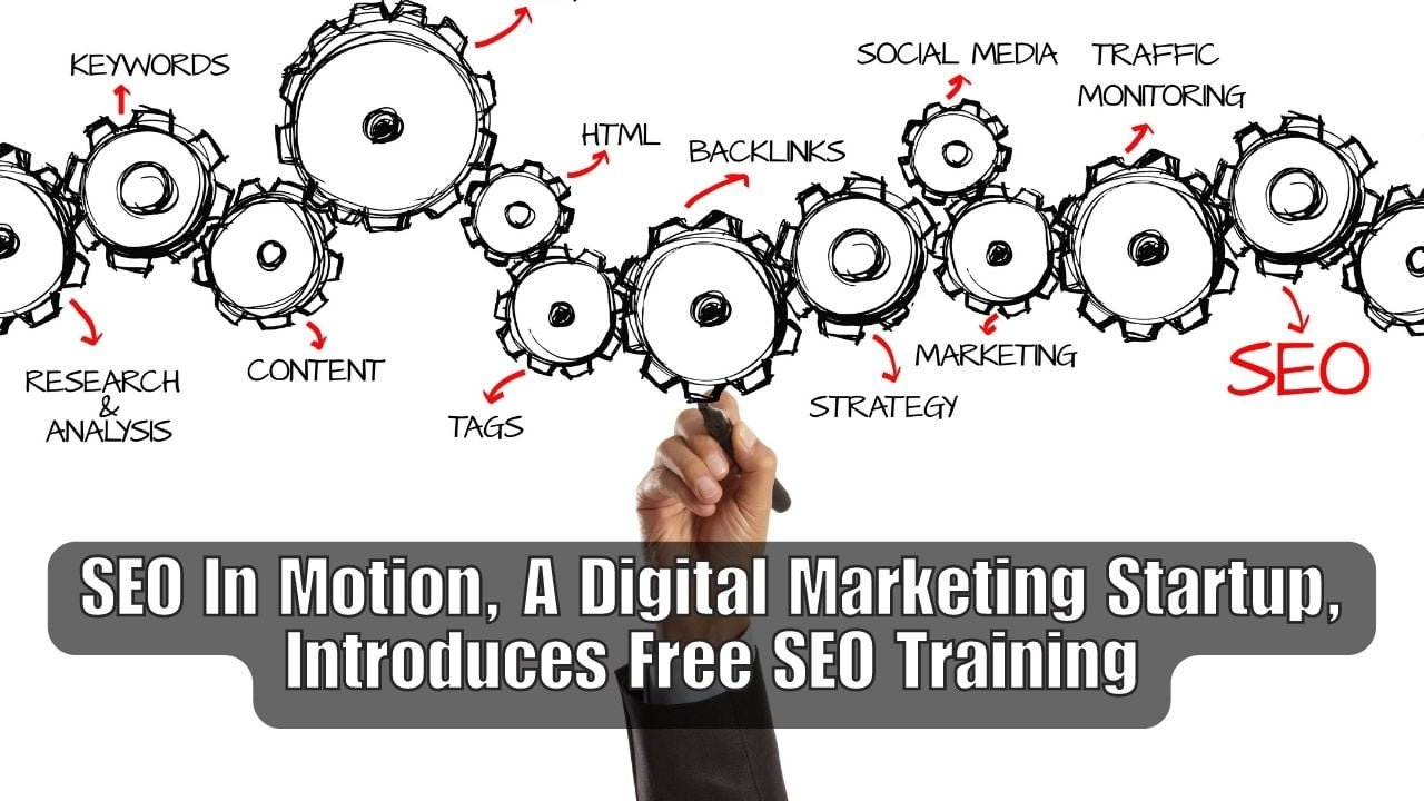 SEO In Motion, A Digital Marketing Startup, Introduces Free SEO Training