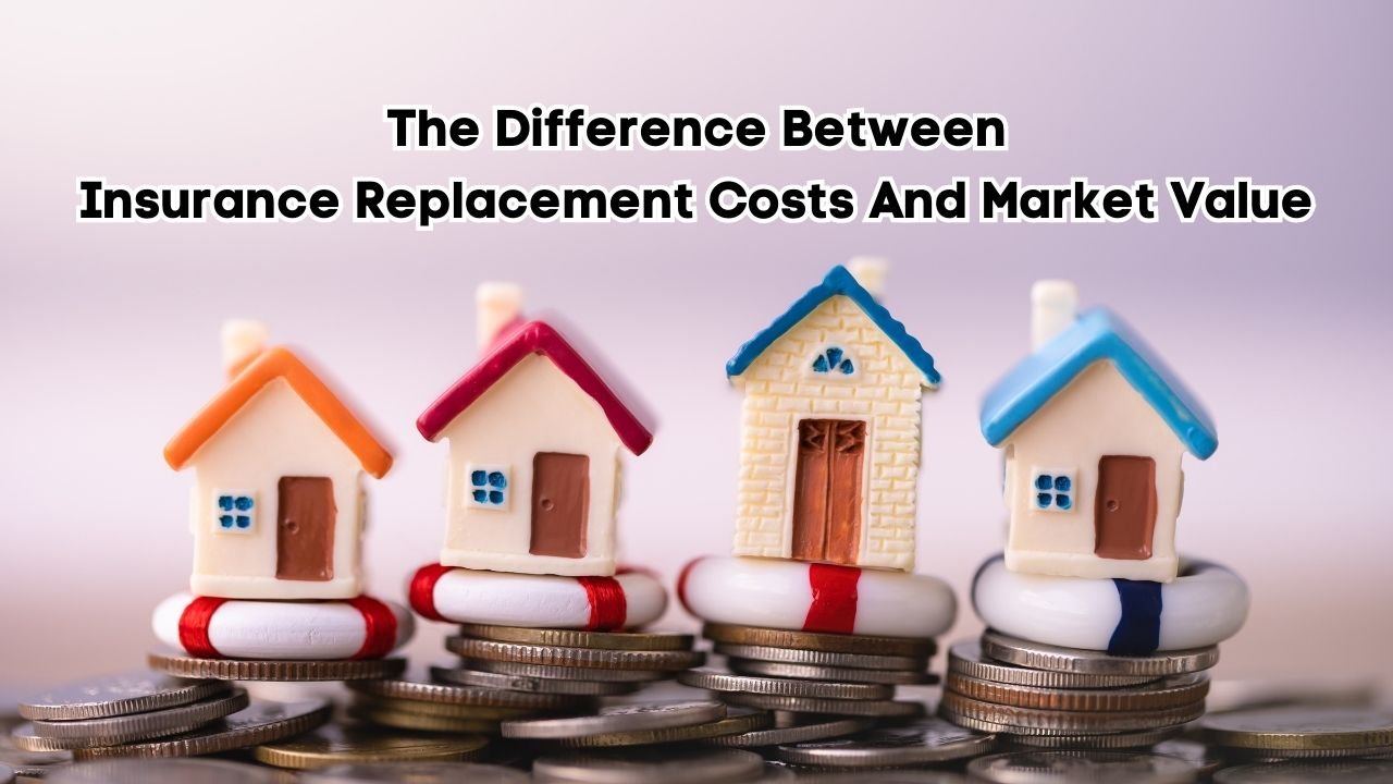 The Difference Between Insurance Replacement Costs And Market Value