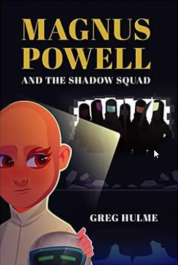Author Interview  Greg Hulme's new book Magnus Powell And The Shadow Squad