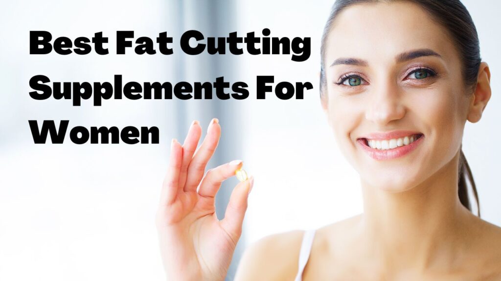 Best Fat Cutting Supplements For Women VnMaths Educational University