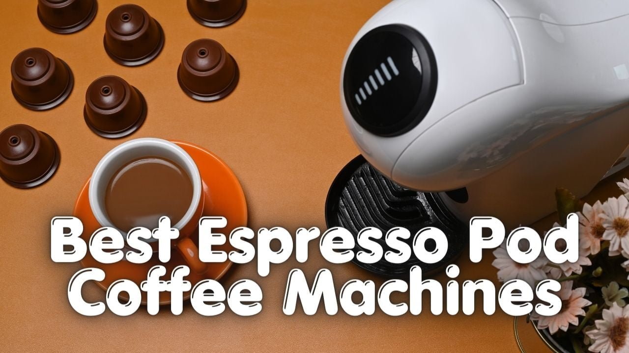 Best Espresso Pod Coffee Machines