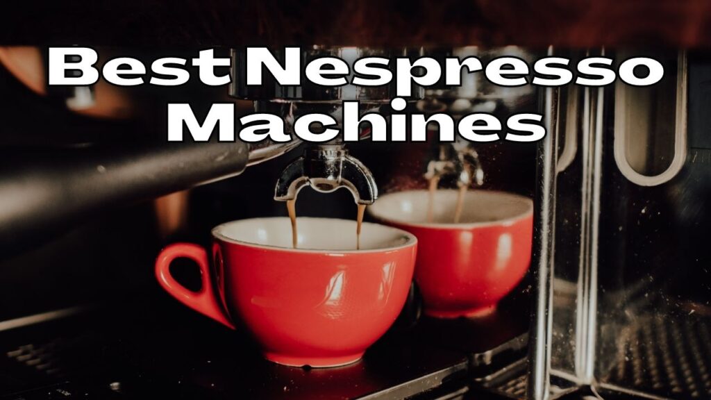 Best Nespresso Machines VnMaths Educational University College