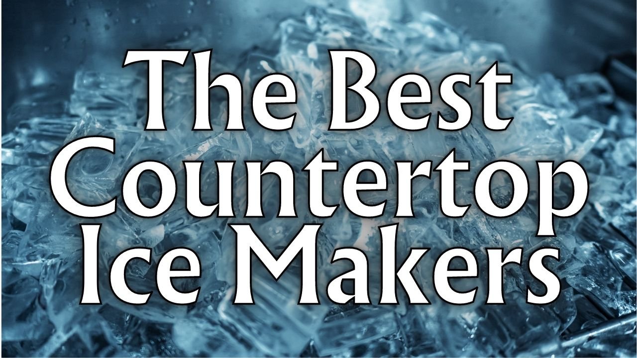 The Best Countertop Ice Makers