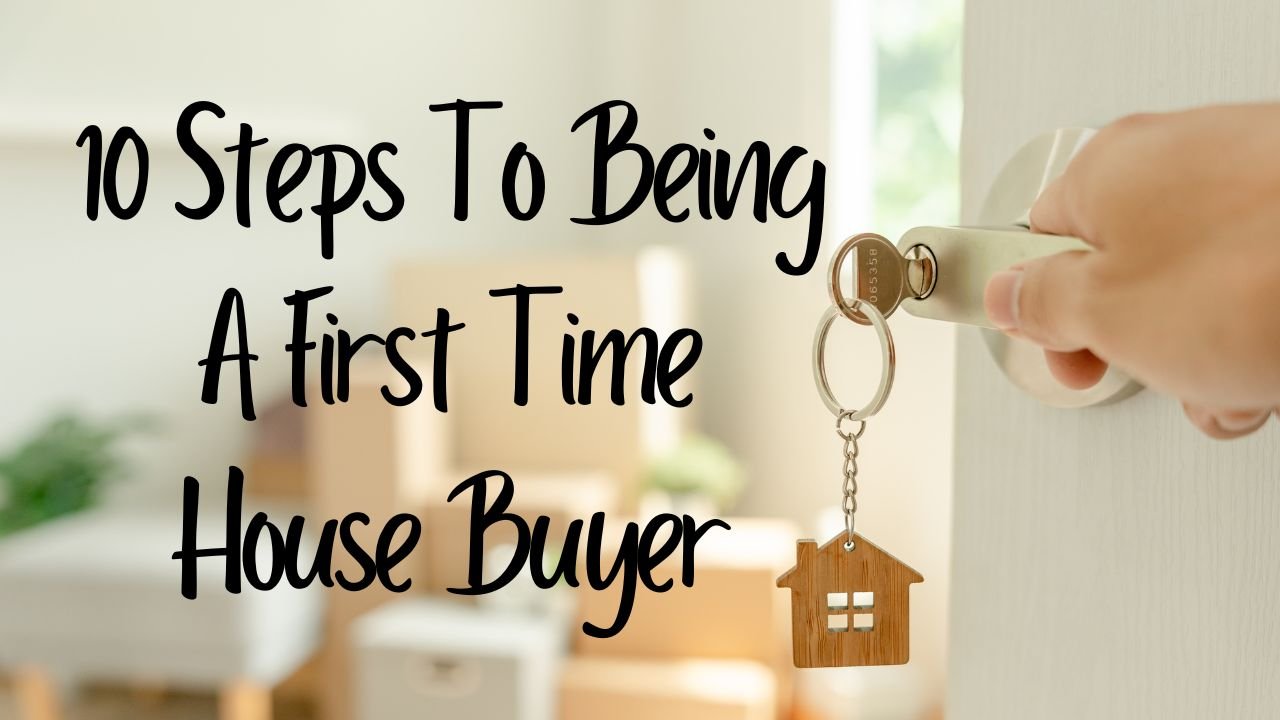 10 Steps To Being A First Time House Buyer