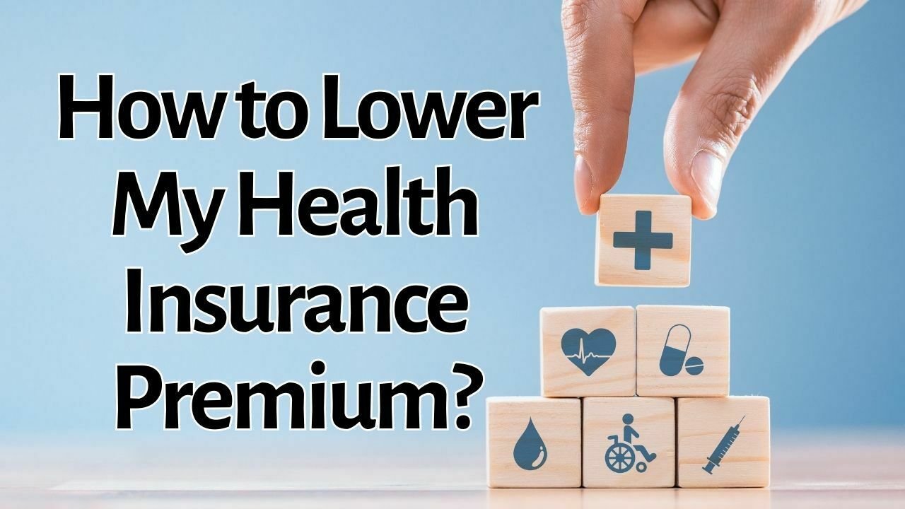 How to Lower My Health Insurance Premium
